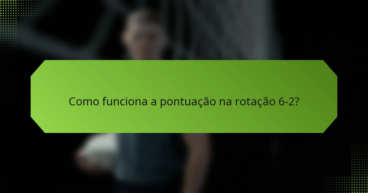 Como funciona a pontuação na rotação 6-2?