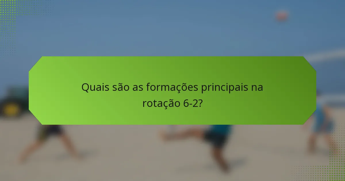 Quais são as formações principais na rotação 6-2?